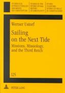 Cover of: Sailing on the Next Tide: Missions, Missiology, and the Third Reich (Studien Zur Interkulturellen Geschichte Des Christentums, Bd. 125.)