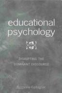 Cover of: Educational Psychology: Disrupting the Dominant Discourse (Counterpoints (New York, N.Y.), Vol. 95.)