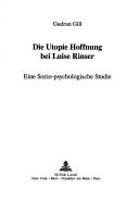 Cover of: Die Utopie Hoffnung bei Luise Rinser by Gudrun Gill