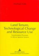 Land Tenure, Technological Change And Resource Use by Michael Kirk