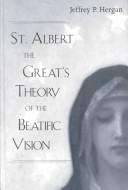 Cover of: St. Albert the Great's Theory of the Beatific Vision by Jeffrey P. Hergan