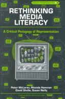 Cover of: Rethinking Media Literacy: A Critical Pedagogy of Representation (Counterpoints : Studies in the Postmodern Theory of Education, Vol 4) by McLaren, Peter, Rhonda Hammer, David Sholle, Susan Smith Reilly, McLaren, Peter, Rhonda Hammer, David Sholle, Susan Smith Reilly