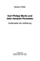 Cover of: Karl Philipp Moritz und Jean-Jacques Roussseau by Barbara Völkel, Barbara Völkel