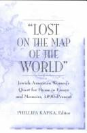 Cover of: Lost on the Map of the World: Jewish-American Women's Quest for Home in Essays and Memoirs, 1890- Present