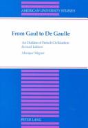 Cover of: From Gaul to De Gaulle an Outline of French Civilization (American University Studies, Series IX, History, Vol 43) by Monique Wagner