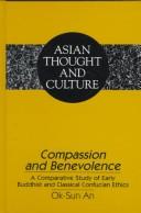 Cover of: Compassion and Benevolence: A Comparative Study of Early Buddhist and Classical Confucian Ethics (Asian Thought and Culture, Vol. 31)