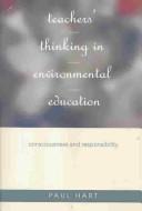 Cover of: Teachers' Thinking in Environmental Education: Consciousness and Responsibility (Rethinking Childhood, V. 29)