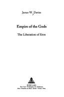 Cover of: Empire of the Gods: The Liberation of Eros (New Perspectives in Philosophical Scholarship:  Texts and Issues)