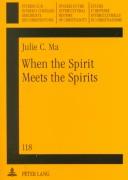 Cover of: When the Spirit Meets the Spirits by Julie C. Ma