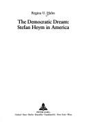 Cover of: The Democratic Dream: Stefan Heym in America (Exil-Studien, V. 10.)