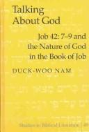 Cover of: Talking About God: Job 42:7-9 and the Nature of God in the Book of Job (Studies in Biblical Literature, Vol. 49) | Duck-Woo Nam
