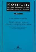 The Computerization of French Hospital Institutions by Karin Johanna Schneider