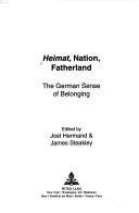 Cover of: Heimat, Nation, Fatherland: The German Sense of Belonging (German Life and Civilization)