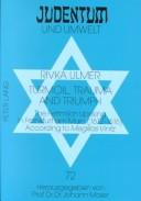 Cover of: Turmoil, Trauma, and Triumph: The Fettmilch Uprising in Frankfurt Am Main (1612-1616) According to Megillas Vintz : A Critical Edition of the Yiddish and ... Including an (Realms of Judaism, Vol 72)