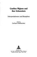 Cover of: Goethe's Mignon Und Ihre Schwestern: Interpretationen Und Rezeption (California Studies in German and European Romanticism in the Age of Goethe, Vol)