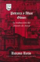 Cover of: Petrarca y Alvar Gómez: la traducción del Triunfo de amor
