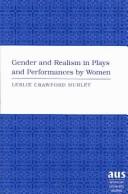 Cover of: Gender and realism in plays and performances by women