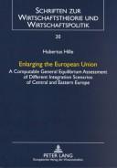 Cover of: Enlarging the European Union: A Computable General Equilibrium Assessment of Different Integration Scenarios of Central and Eastern Europe (Schriften Zur ... Und Wirtschaftspolitik, Bd. 20)