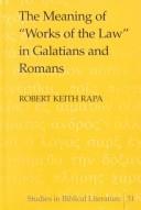 The Meaning of 'Works of the Law' in Galatians and Romans by Robert Keith Rapa