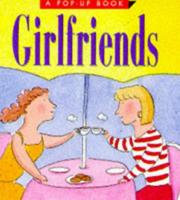 Cover of: Girlfriends: A Pop-Up Book