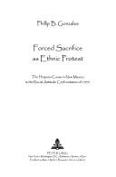Cover of: Forced sacrifice as ethnic protest by Felipe Gonzales
