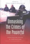 Cover of: Unmasking the Crimes of the Powerful: Scrutinizing States and Corporations