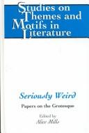 Cover of: Seriously Weird: Papers on the Grotesque (Studies on Themes and Motifs in Literature)