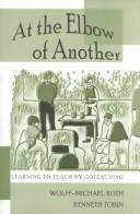 Cover of: At the Elbow of Another: Learning to Teach by Coteaching (Counterpoints (New York, N.Y.), Vol. 204.)