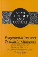 Cover of: Fragmentations and Dramatic Moments: Zhang Tianyi and the Narrative Discourse of Upheaval in Modern China (Asian Thought and Culture, 54)