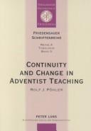 Cover of: Continuity and Change in Adventist Teaching: A Case Study in Doctrinal Development (Friedensauer Schriftenreihe, Reihe a : Theologie, Band 3) by Rolf J. Pohler, Rolf J. Pohler