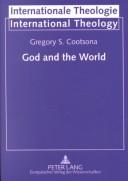 Cover of: God and the World: A Study in the Thought of Alfred North Whitehead and Karl Barth (Internationale Theologie, Bd. 6.)