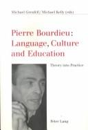 Cover of: Pierre Bourdieu: Language, Culture and Education: Theory into Practice
