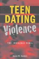 Teen Dating Violence by Susan M. Sanders