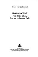 Cover of: Mexiko im Werk von Bodo Uhse: das nie verlassene Exil