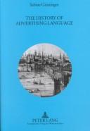 Cover of: The History of Advertising Language: The Advertisements in the Times from 1788 to 1996 (Texte Und Untersuchungen Zur Englischen Philologie, Bd. 23)