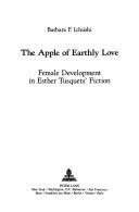 The Apple of Earthly Love by Barbara F. Ichiishi