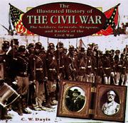 Cover of: The Illustrated History of the Civil War: The Soldiers, Generals, Weapons, and Battles of the Civil War