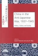 Cover of: China in the Anti-Japanese War, 1937-1945: Politics, Culture, and Society