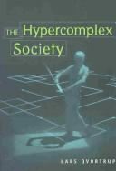 Cover of: The Hypercomplex Society (Digital Formations, V. 5) by Lars Qvortrup