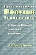 Cover of: International proverb scholarship, an annotated bibliography.