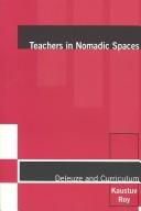 Teachers in Nomadic Spaces by Kaustuv Roy