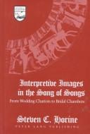 Interpretive Images in the Songs of Songs: From Wedding Chariots to Bridal Chambers (Studies in the Humanities: Literature-Politics-Society) by Steven C. Horine