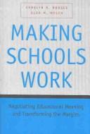 Cover of: Making Schools Work: Negotiating Educational Meaning and Transforming the Margins (Adolescent Cultures, School & Society, V. 8.)