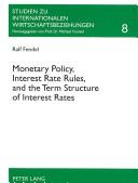 Monetary Policy, Interest Rate Rules, and the Term Structure of Interest Rates by Ralf Fendel