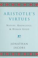 Cover of: Aristotle's Virtues: Nature, Knowledge, & Human Good (Masterworks in the Western Tradition, V. 10)