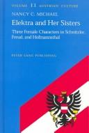 Cover of: Elektra and Her Sisters: Three Female Characters in Schnitzler, Freud and Hofmannsthal