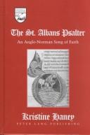 The St. Albans Psalter: An Anglo-Norman Song of Faith (Studies in the Humanities: Literature-Politics-Society) by Kristine Edmondson Haney