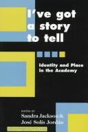 Cover of: I'Ve Got a Story to Tell: Identity and Place in the Academy (Counterpoints (New York, N.Y.), Vol. 65.)
