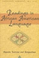 Cover of: Readings in African American Language: Aspects, Features, and Perspectives (African-American Literature and Culture, Vol. 4.)