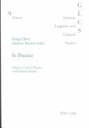 Cover of: In Practice: Adorno, Critical Theory, and Cultural Studies (German Linguistic and Cultural Studies, V. 9)